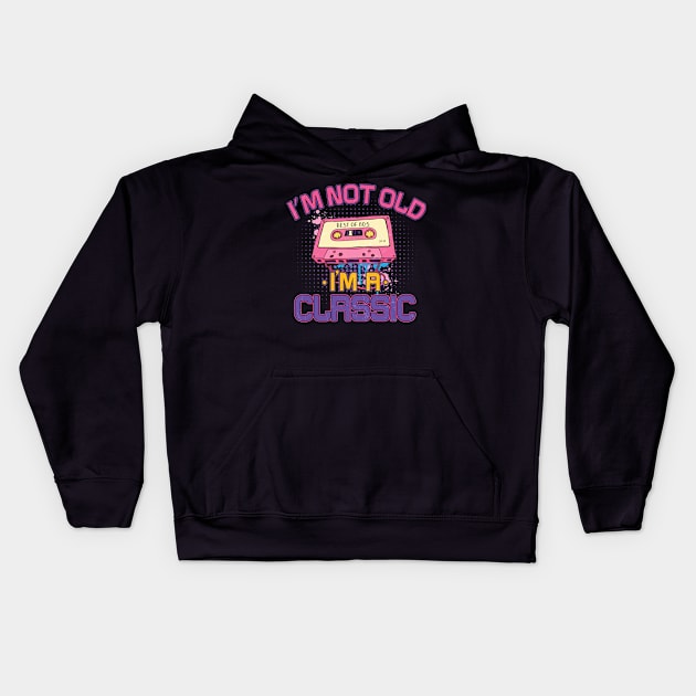 I am not Old , I am Classic, Best of 80s Kids Hoodie by BAB